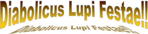 Diabolicus Lupi Festae!!
